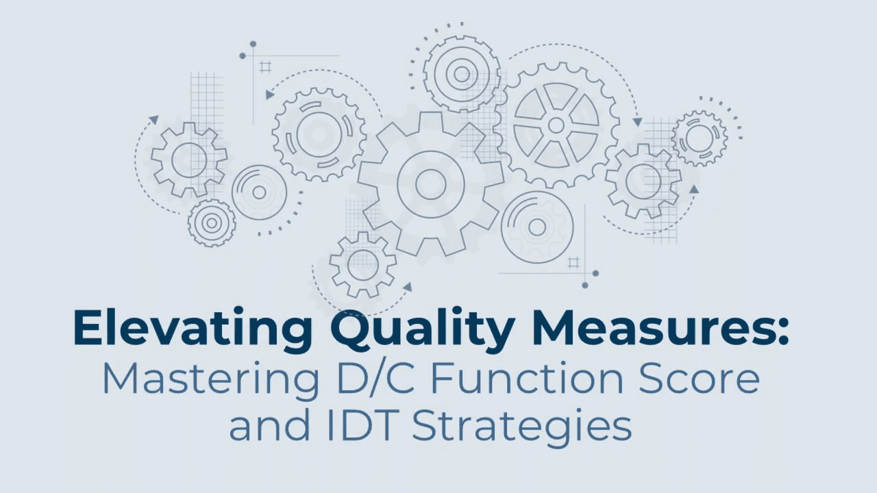 Elevating Quality Measures: Mastering DC Function Score & IDT Strategies